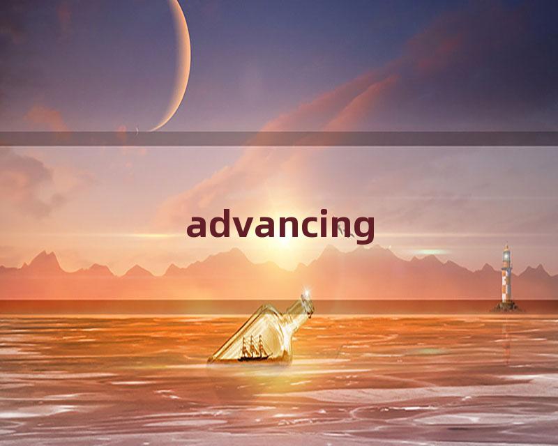 advancing