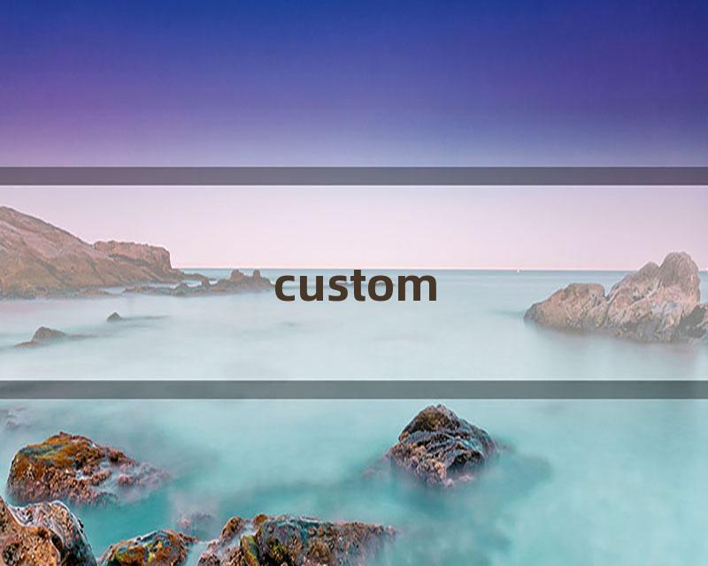 custom